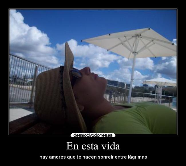 carteles vida lagrimas vida amores sonreir desmotivaciones