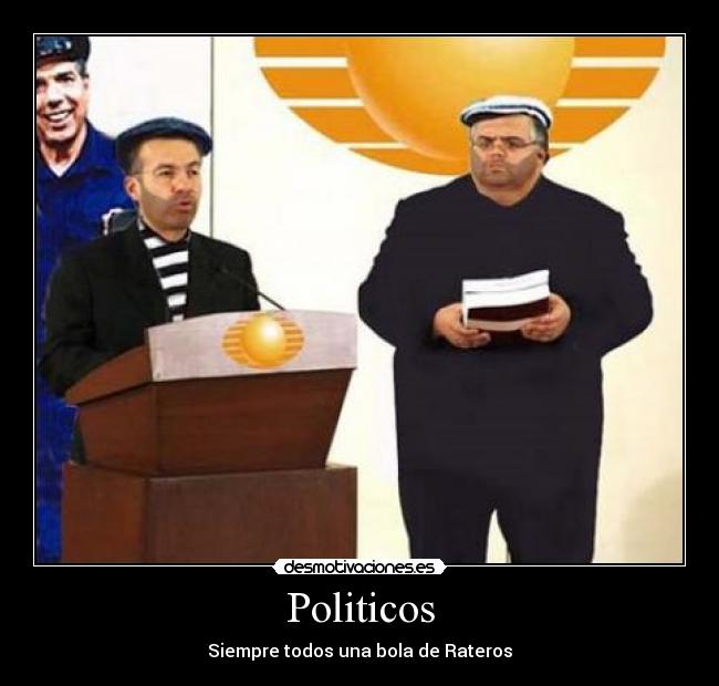 Politicos - Siempre todos una bola de Rateros