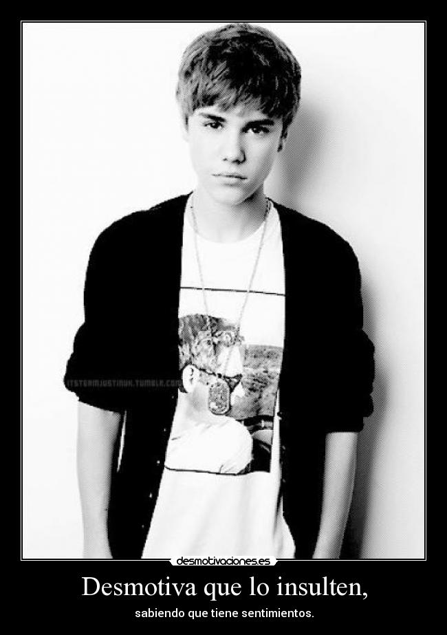 Desmotiva que lo insulten, -