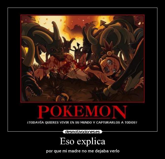 Eso explica - por que mi madre no me dejaba verlo