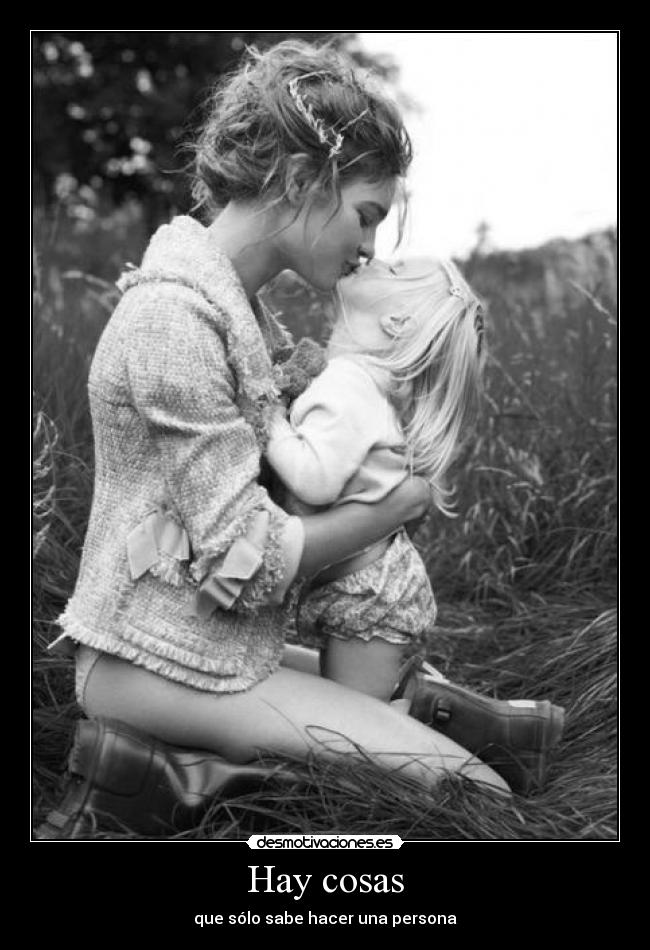 Hay cosas - que sólo sabe hacer una persona