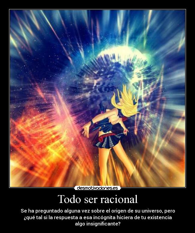 Todo ser racional - Se ha preguntado alguna vez sobre el origen de su universo, pero
¿qué tal si la respuesta a esa incógnita hiciera de tu existencia
algo insignificante?