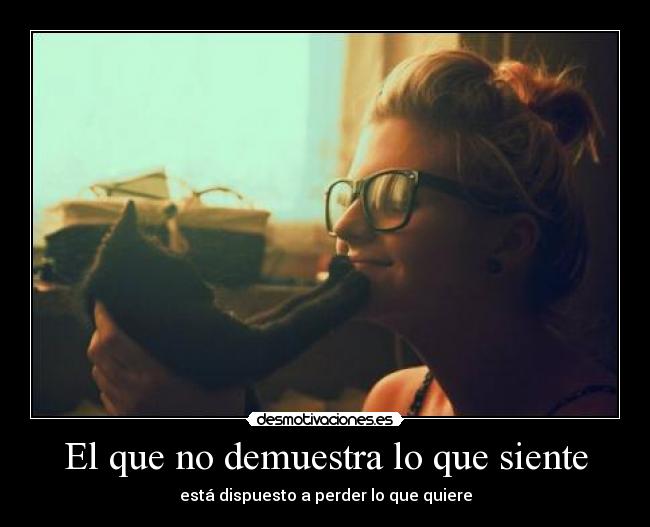 El que no demuestra lo que siente -