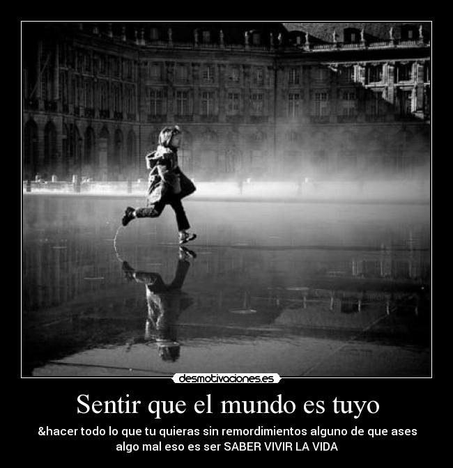 Sentir que el mundo es tuyo -