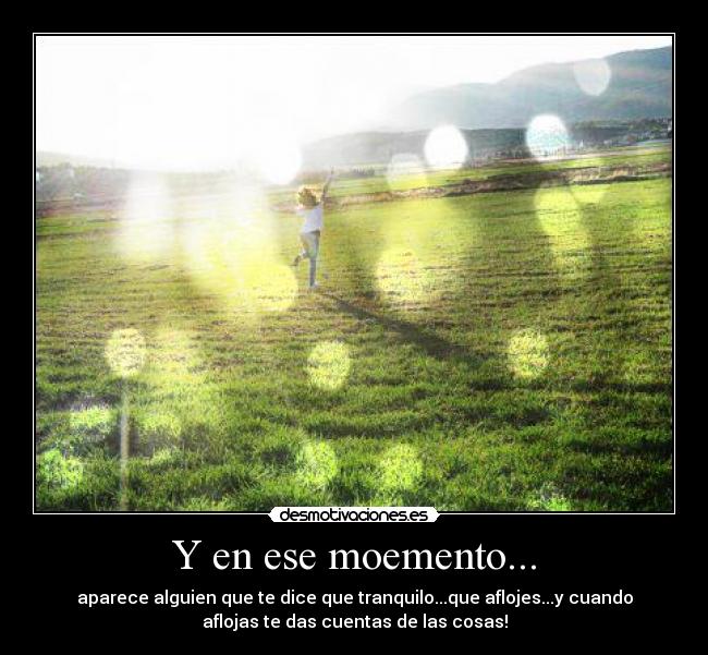 Y en ese moemento... -