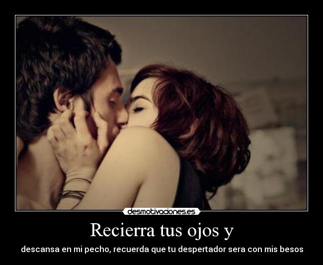 Recierra tus ojos y -