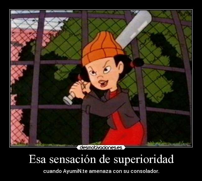 Esa sensación de superioridad -