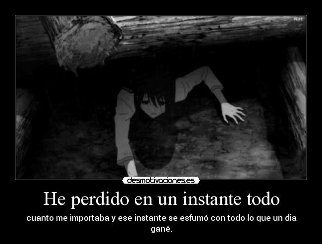 He perdido en un instante todo -