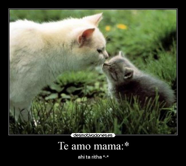 Te amo mama:* - ahi ta ritha *-*