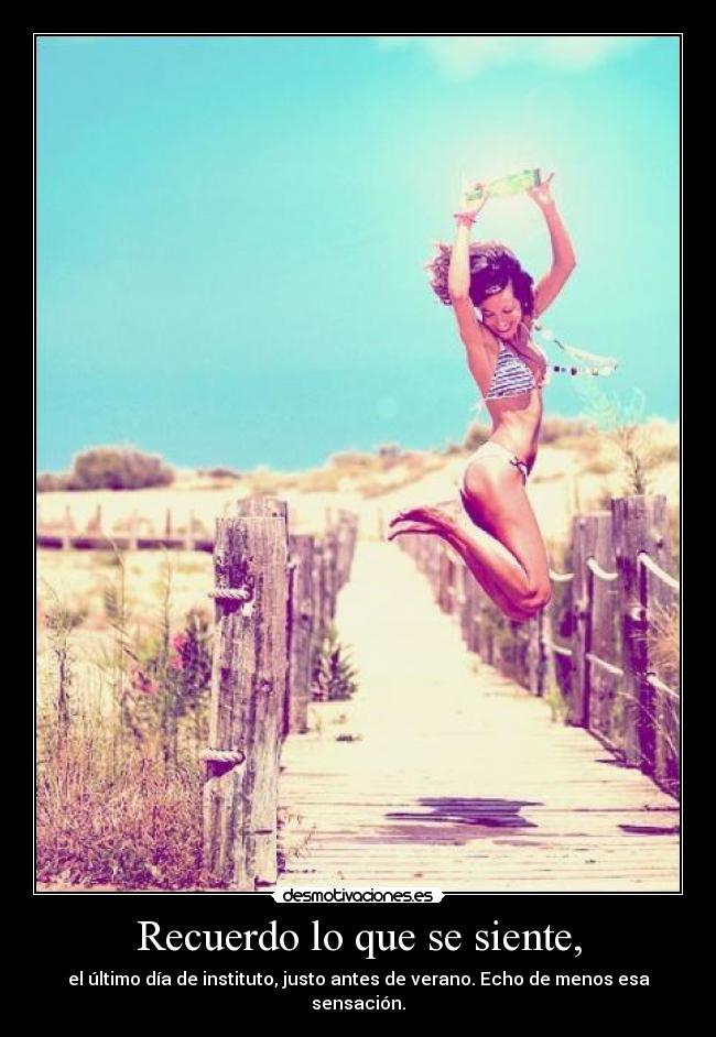 Recuerdo lo que se siente, -