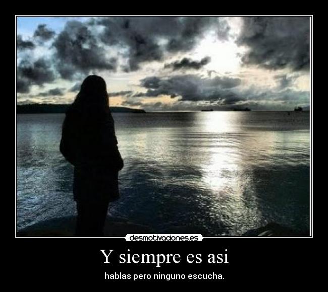 Y siempre es asi -