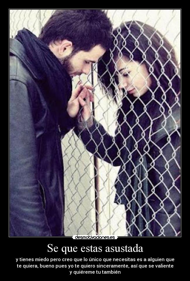 Se que estas asustada - 
