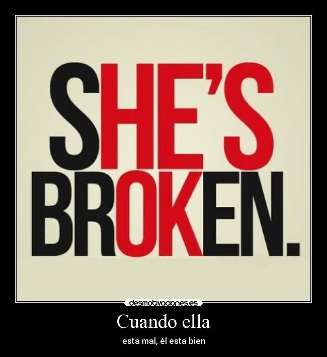 Cuando ella - esta mal, él esta bien