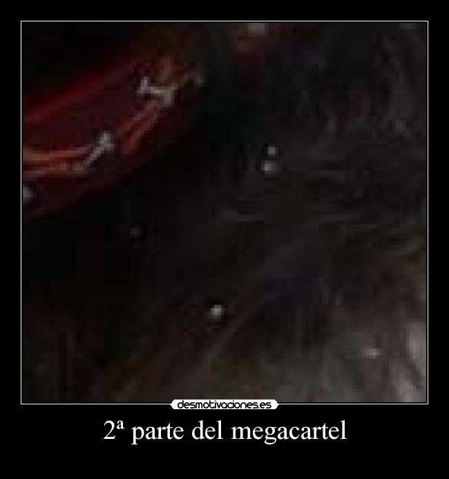 2ª parte del megacartel -