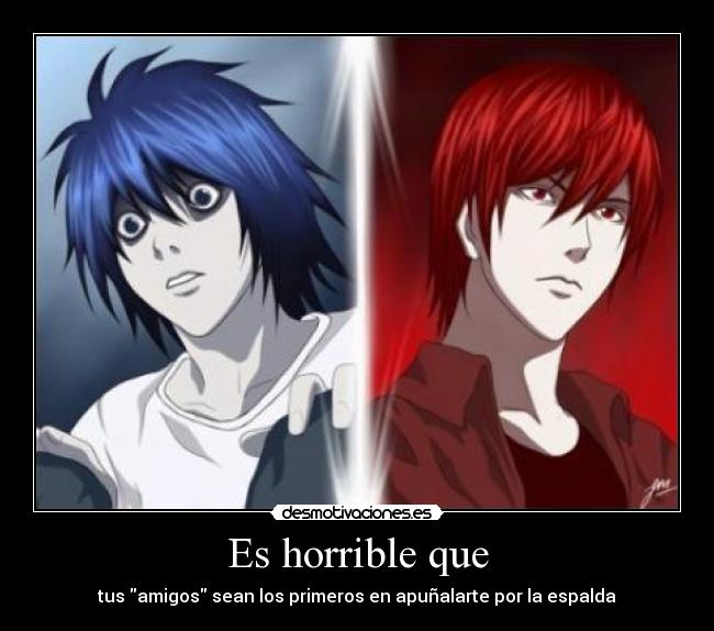 Es horrible que - tus amigos sean los primeros en apuñalarte por la espalda
