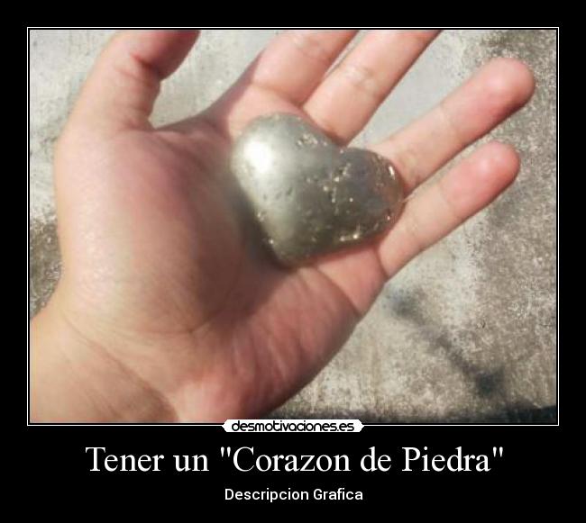 Tener un Corazon de Piedra - 