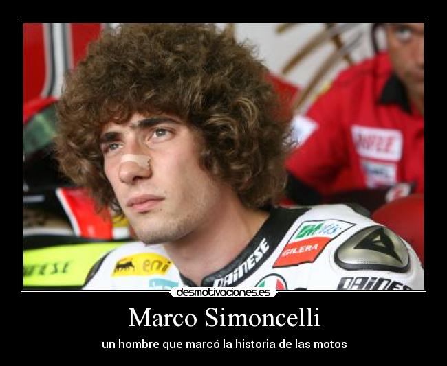 Marco Simoncelli - un hombre que marcó la historia de las motos