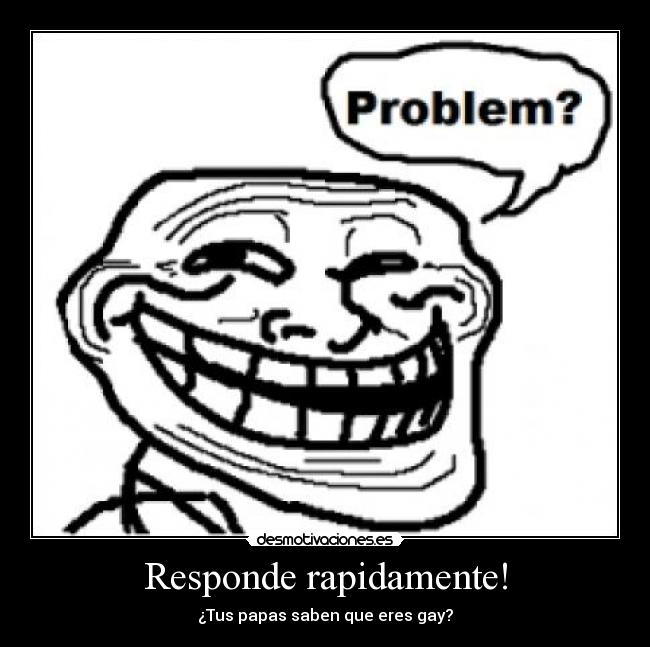 Responde rapidamente! - ¿Tus papas saben que eres gay?