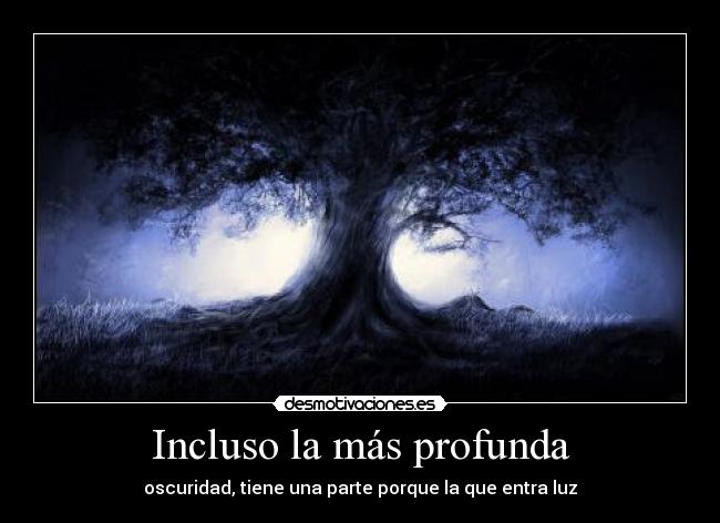 Incluso la más profunda -