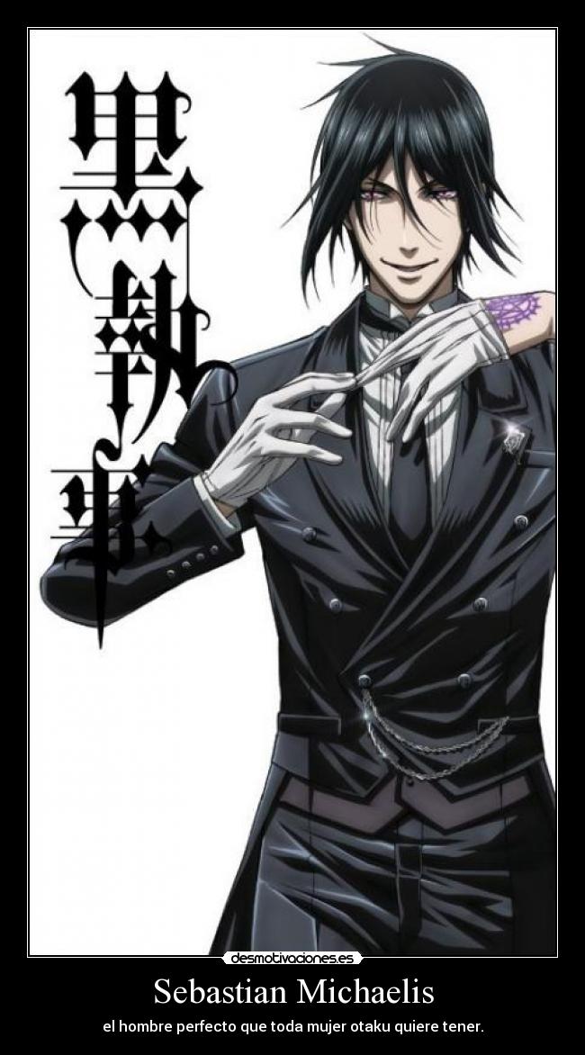 Sebastian Michaelis - el hombre perfecto que toda mujer otaku quiere tener.