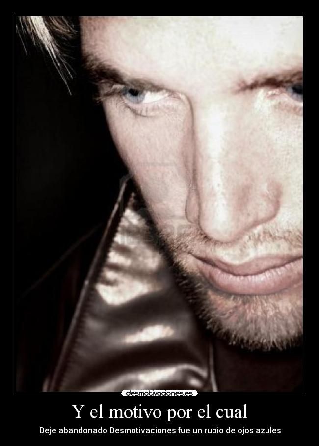 Y el motivo por el cual - Deje abandonado Desmotivaciones fue un rubio de ojos azules