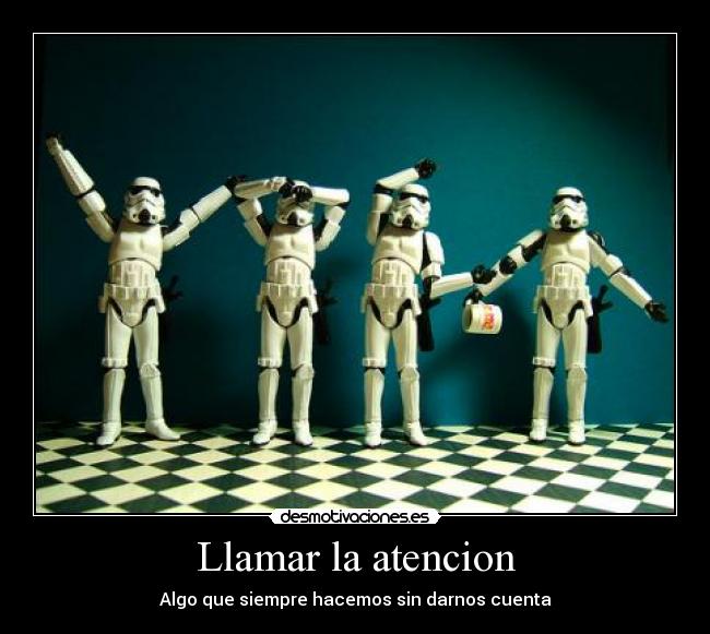 Llamar la atencion - Algo que siempre hacemos sin darnos cuenta