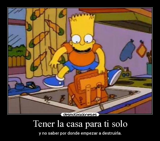 Tener la casa para ti solo - 
