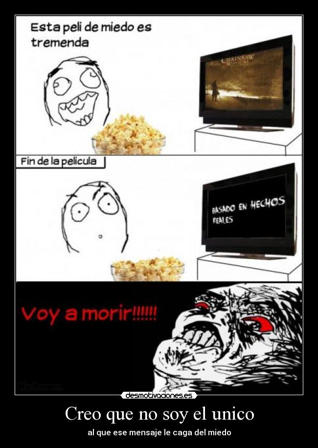 Creo que no soy el unico - al que ese mensaje le caga del miedo