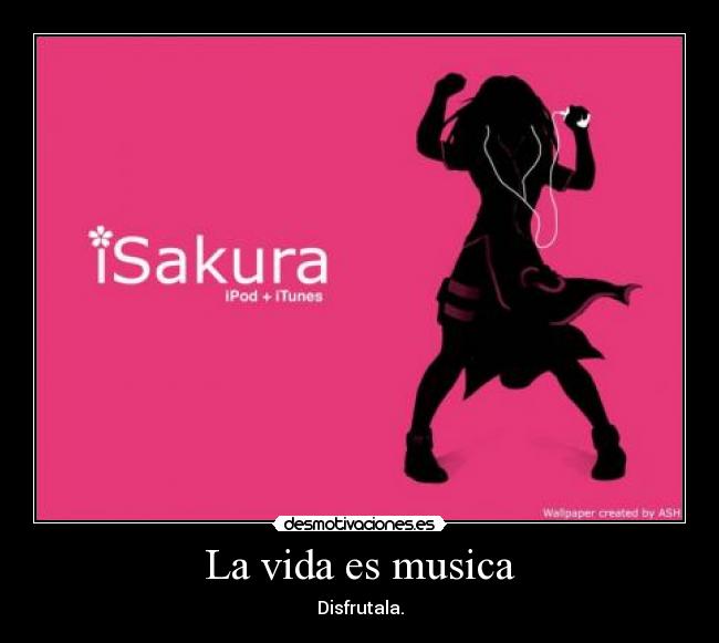 La vida es musica - Disfrutala.