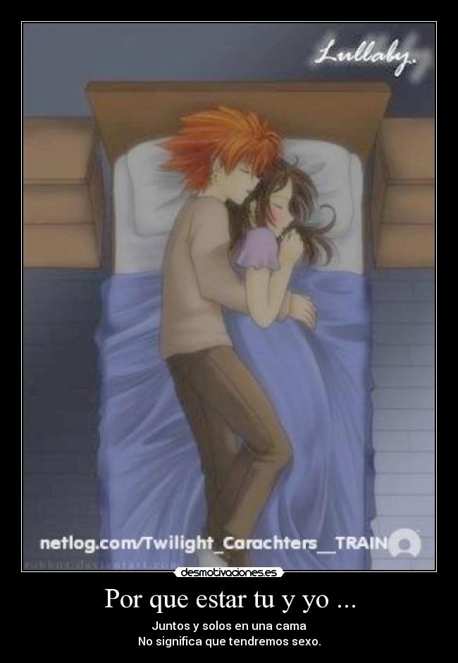 Por que estar tu y yo ... -