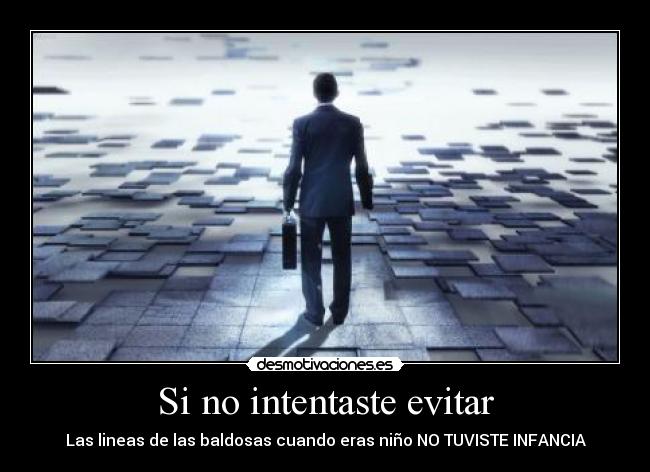 carteles baldosa pisar caminar evitar hombre lol infancia ninos desmotivaciones