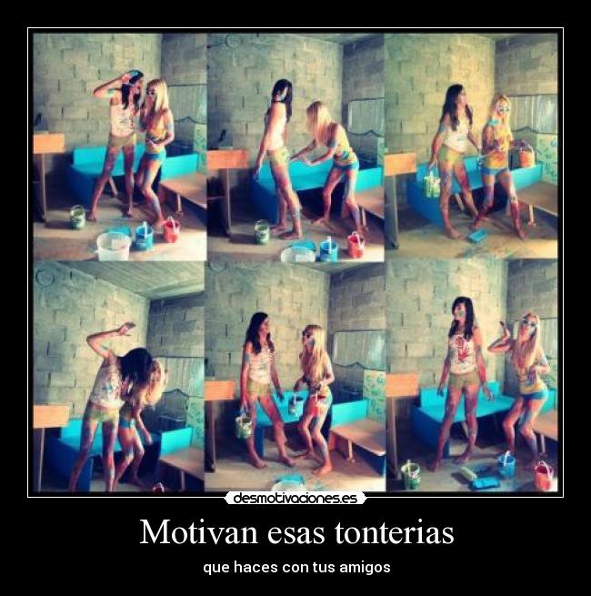 Motivan esas tonterias - 