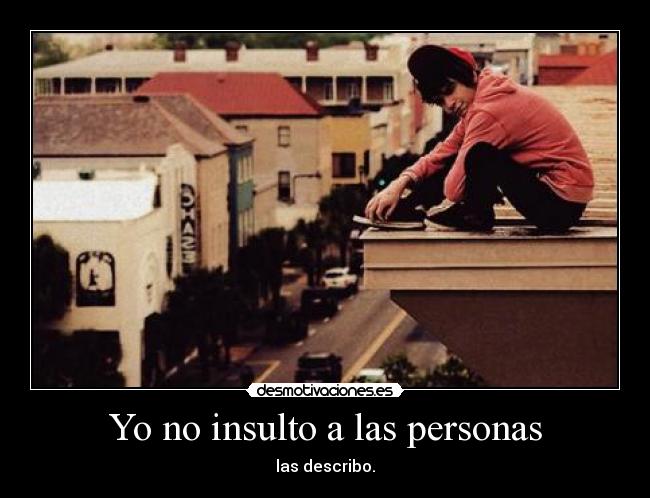 Yo no insulto a las personas -