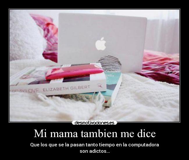 Mi mama tambien me dice -