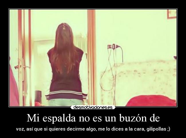 Mi espalda no es un buzón de - 
