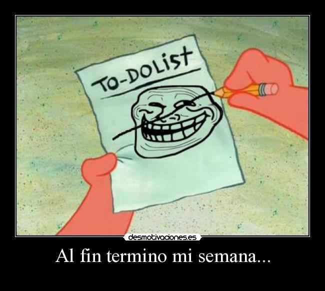 Al fin termino mi semana... -