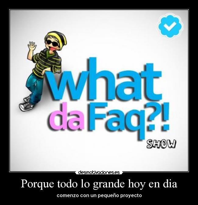 Porque todo lo grande hoy en dia -