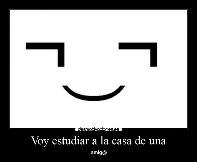 carteles casa voy estudiar casa una amiga amigo desmotivaciones