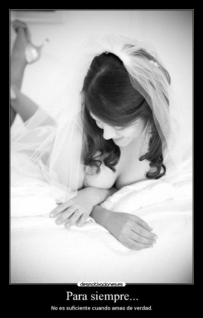 Para siempre... - No es suficiente cuando amas de verdad.