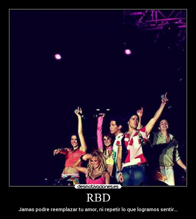 RBD - Jamas podre reemplazar tu amor, ni repetir lo que logramos sentir...