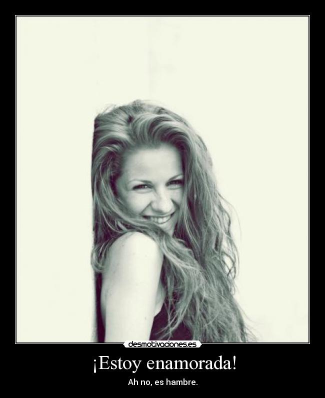 ¡Estoy enamorada! -