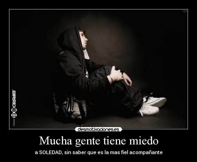 Mucha gente tiene miedo - 