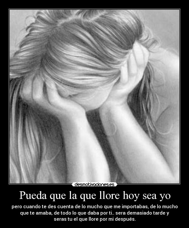 Pueda que la que llore hoy sea yo - 