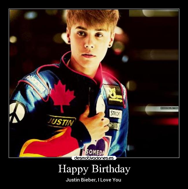 Happy Birthday - Justin Bieber, I Love You ♥