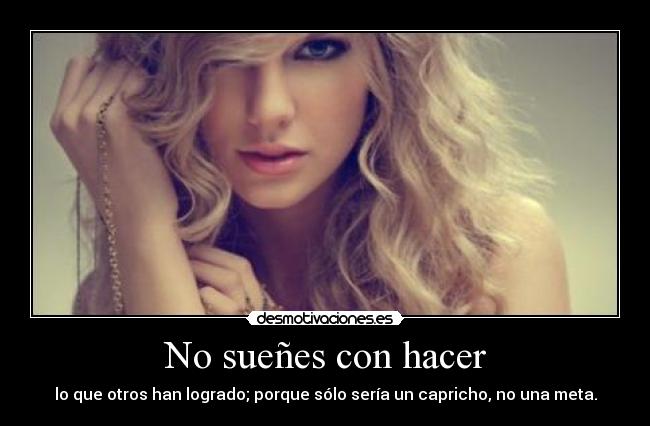 No sueñes con hacer -