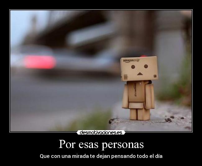 Por esas personas - Que con una mirada te dejan pensando todo el día