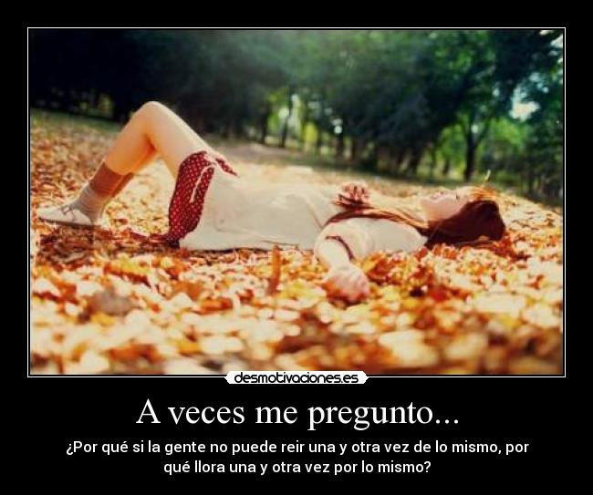 A veces me pregunto... -