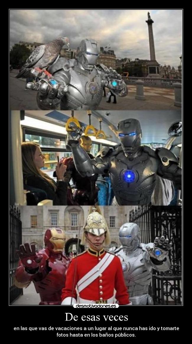 De esas veces - en las que vas de vacaciones a un lugar al que nunca has ido y tomarte
fotos hasta en los baños públicos.