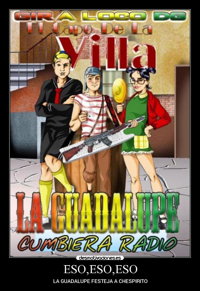 ESO,ESO,ESO - LA GUADALUPE FESTEJA A CHESPIRITO