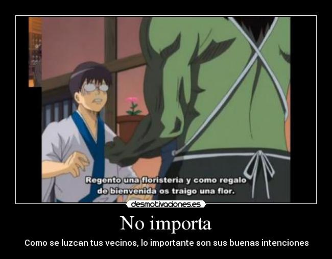 No importa - Como se luzcan tus vecinos, lo importante son sus buenas intenciones